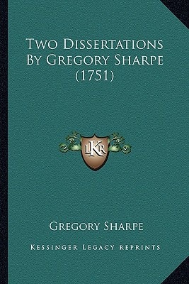 Two Dissertations By Gregory Sharpe (1751)