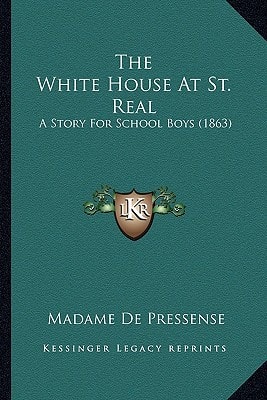The White House At St. Real: A Story For School Boys (1863)