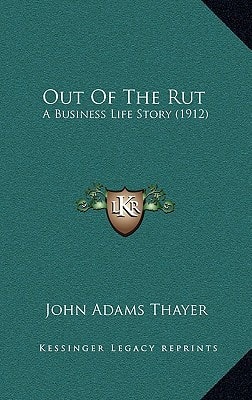Out Of The Rut: A Business Life Story (1912)