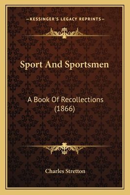 Sport and Sportsmen: A Book of Recollections (1866)