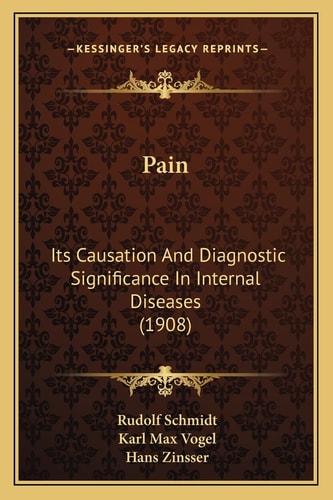 Pain: Its Causation And Diagnostic Significance In Internal Diseases (1908)