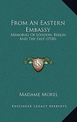 From An Eastern Embassy: Memories Of London, Berlin And The East (1920)