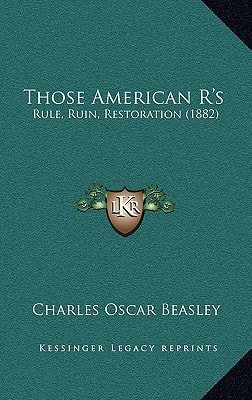 Those American R's: Rule, Ruin, Restoration (1882)