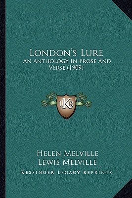 London's Lure: An Anthology In Prose And Verse (1909)