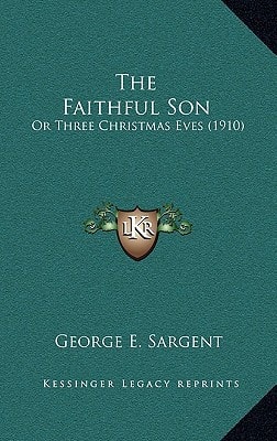 The Faithful Son: Or Three Christmas Eves (1910)