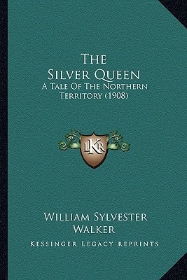 The Silver Queen: A Tale Of The Northern Territory (1908)