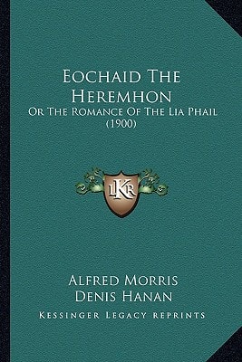Eochaid The Heremhon: Or The Romance Of The Lia Phail (1900)