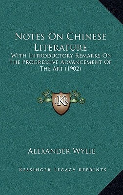 Notes On Chinese Literature: With Introductory Remarks On The Progressive Advancement Of The Art (1902)
