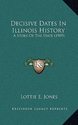 Decisive Dates In Illinois History: A Story Of The State (1909)