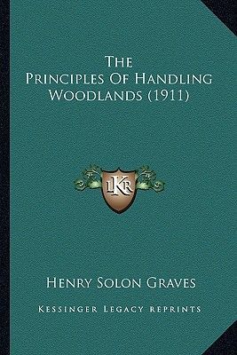 The Principles Of Handling Woodlands (1911)