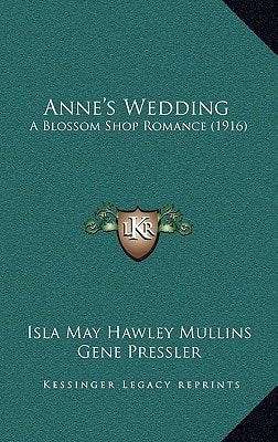 Anne's Wedding: A Blossom Shop Romance (1916)
