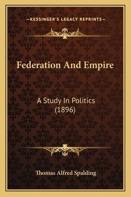 Federation and Empire: A Study in Politics (1896)