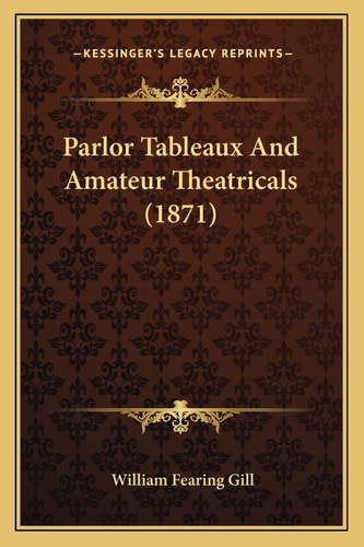 Parlor Tableaux And Amateur Theatricals (1871)