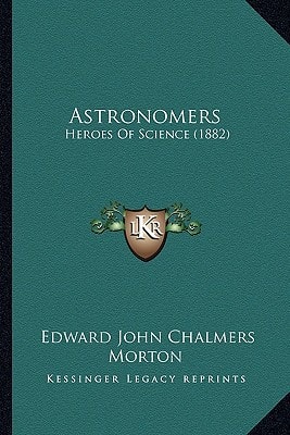 Astronomers: Heroes Of Science (1882)