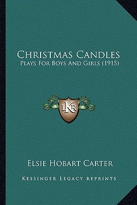 Christmas Candles: Plays For Boys And Girls (1915)