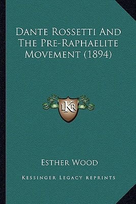 Dante Rossetti And The Pre-Raphaelite Movement (1894)