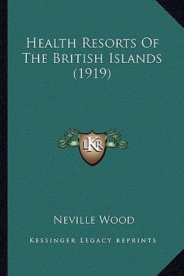 Health Resorts Of The British Islands (1919)