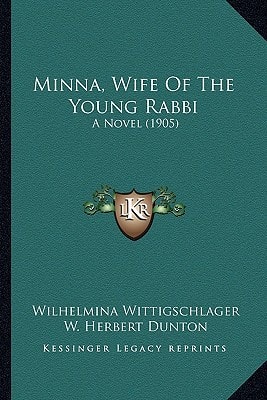 Minna, Wife Of The Young Rabbi: A Novel (1905)