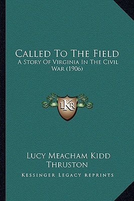 Called To The Field: A Story Of Virginia In The Civil War (1906)