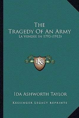 The Tragedy Of An Army: La Vendee In 1793 (1913)