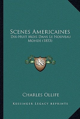 Scenes Americaines: Dix-Huit Mois Dans Le Nouveau Monde (1853)