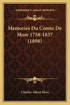 Memories Du Comte De More 1758-1837 (1898)
