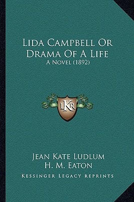 Lida Campbell Or Drama Of A Life: A Novel (1892)