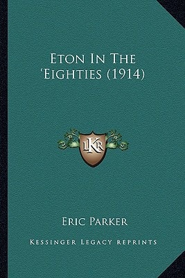 Eton In The 'Eighties (1914)
