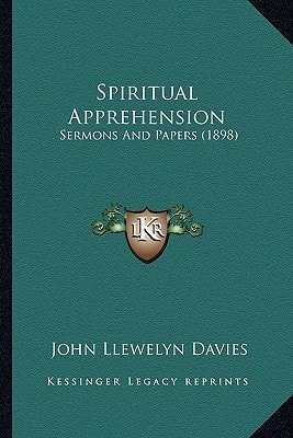 Spiritual Apprehension: Sermons And Papers (1898)