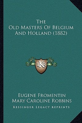 The Old Masters Of Belgium And Holland (1882)