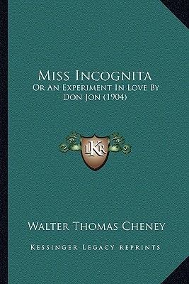 Miss Incognita: Or An Experiment In Love By Don Jon (1904)