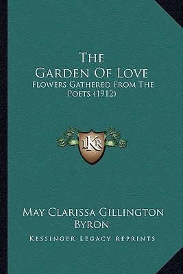 The Garden Of Love: Flowers Gathered From The Poets (1912)