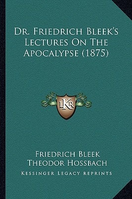 Dr. Friedrich Bleek's Lectures On The Apocalypse (1875)