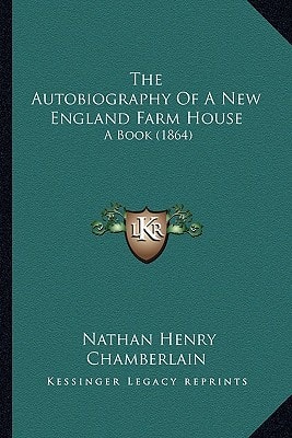 The Autobiography Of A New England Farm House: A Book (1864)