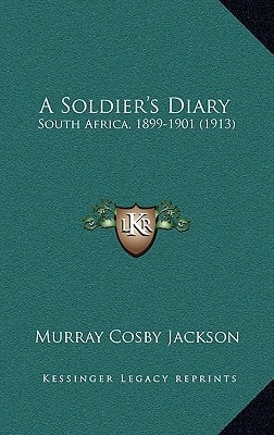 A Soldier's Diary: South Africa, 1899-1901 (1913)