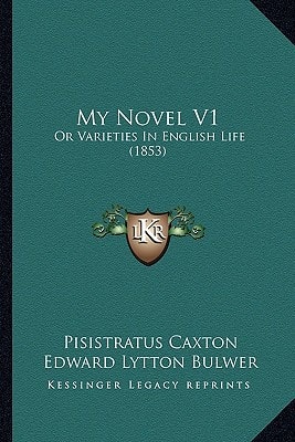 My Novel V1: Or Varieties In English Life (1853)