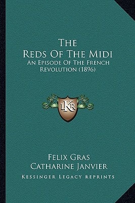 The Reds Of The Midi: An Episode Of The French Revolution (1896)