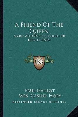 A Friend Of The Queen: Marie Antoinette, Count De Fersen (1893)