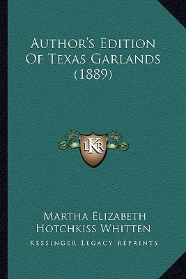 Author's Edition Of Texas Garlands (1889)