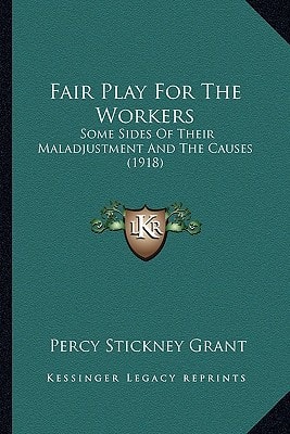 Fair Play For The Workers: Some Sides Of Their Maladjustment And The Causes (1918)