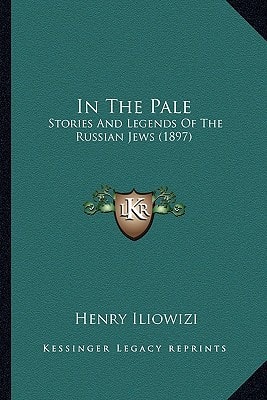 In The Pale: Stories And Legends Of The Russian Jews (1897)