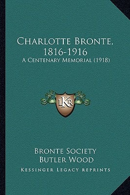 Charlotte Bronte, 1816-1916: A Centenary Memorial (1918)