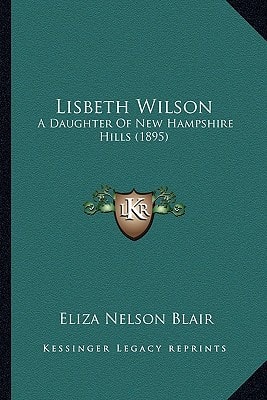 Lisbeth Wilson: A Daughter Of New Hampshire Hills (1895)