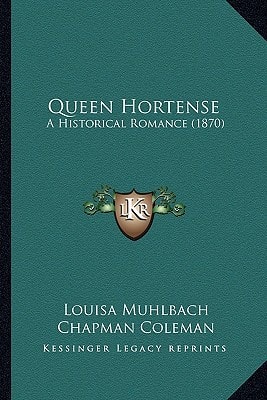 Queen Hortense: A Historical Romance (1870)