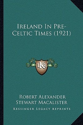 Ireland In Pre-Celtic Times (1921)