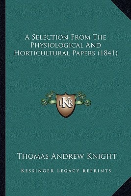 A Selection From The Physiological And Horticultural Papers (1841)