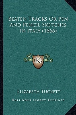 Beaten Tracks Or Pen And Pencil Sketches In Italy (1866)