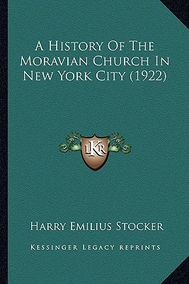 A History Of The Moravian Church In New York City (1922)