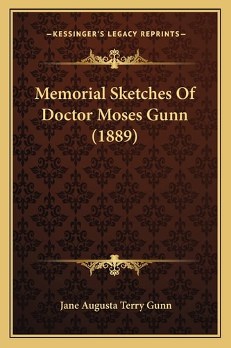 Memorial Sketches Of Doctor Moses Gunn (1889)