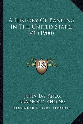 A History Of Banking In The United States V1 (1900)